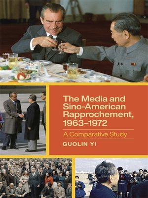 cover image of The Media and Sino-American Rapprochement, 1963–1972